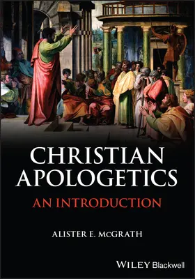 Christliche Apologetik - Eine Einführung (McGrath Alister E. (University of Oxford)) - Christian Apologetics - An Introduction (McGrath Alister E. (University of Oxford))