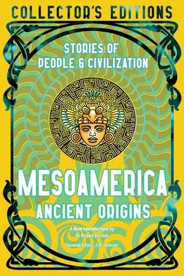 Mesoamerika - Antike Ursprünge: Geschichten von Menschen und Zivilisationen - Mesoamerica Ancient Origins: Stories of People & Civilisation