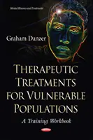 Therapeutische Behandlungen für gefährdete Bevölkerungsgruppen - Ein Arbeitsbuch für die Ausbildung - Therapeutic Treatments for Vulnerable Populations - A Training Workbook