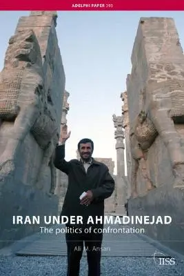 Iran unter Ahmadinejad: Die Politik der Konfrontation - Iran under Ahmadinejad: The Politics of Confrontation