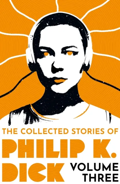 Gesammelte Erzählungen von Philip K. Dick Band 3 - Collected Stories of Philip K. Dick Volume 3
