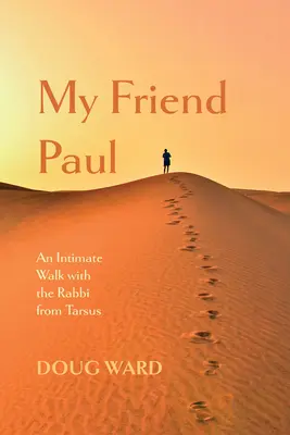 Mein Freund Paulus: Ein intimer Spaziergang mit dem Rabbi aus Tarsus - My Friend Paul: An Intimate Walk with the Rabbi from Tarsus
