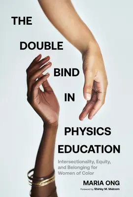 Die doppelte Bindung in der Physikausbildung: Intersektionalität, Gleichberechtigung und Zugehörigkeit für Frauen of Color - The Double Bind in Physics Education: Intersectionality, Equity, and Belonging for Women of Color
