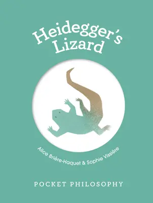 Taschenphilosophie: Heideggers Eidechse - Pocket Philosophy: Heidegger's Lizard