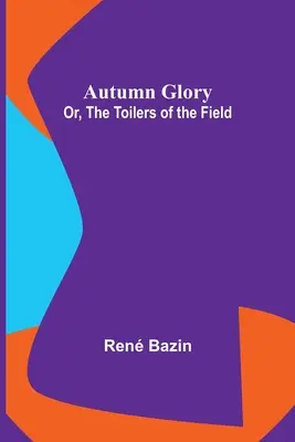 Herbstpracht; oder: Die Arbeiter auf dem Feld - Autumn Glory; Or, The Toilers of the Field