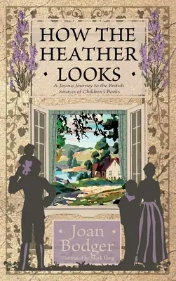 How the Heather Looks: eine vergnügliche Reise zu den britischen Quellen von Kinderbüchern - How the Heather Looks: a joyous journey to the British sources of children's books
