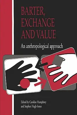 Tausch, Austausch und Wert: Eine anthropologische Annäherung - Barter, Exchange and Value: An Anthropological Approach