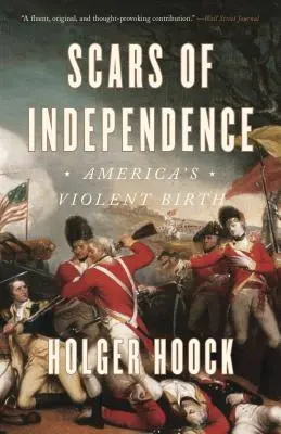 Narben der Unabhängigkeit: Amerikas gewaltsame Geburt - Scars of Independence: America's Violent Birth