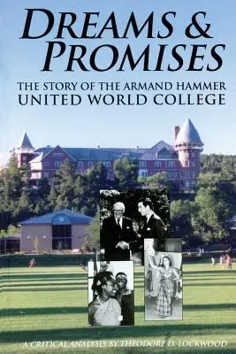 Träume und Versprechen: Die Geschichte des Armand Hammer United World College - Dreams and Promises: The Story of the Armand Hammer United World College