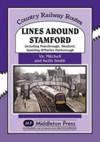 Strecken um Stamford - einschließlich Peterborough, Sleaford, Spalding und Market Harborough - Lines Around Stamford - Including Peterborough, Sleaford, Spalding & Market Harborough