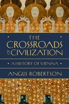 Der Kreuzweg der Zivilisation: Eine Geschichte von Wien - The Crossroads of Civilization: A History of Vienna