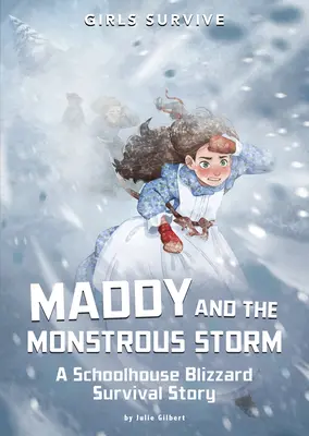 Maddy und der monströse Sturm: Die Überlebensgeschichte eines Schulhausschneesturms - Maddy and the Monstrous Storm: A Schoolhouse Blizzard Survival Story