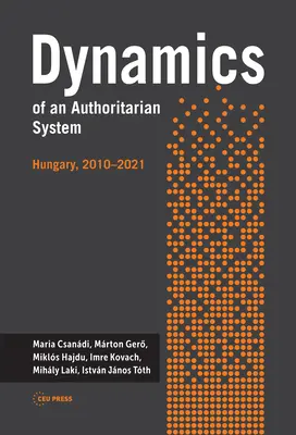 Die Dynamik eines autoritären Systems: Ungarn, 2010-2021 - Dynamics of an Authoritarian System: Hungary, 2010-2021
