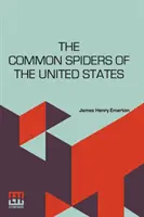 Die gewöhnlichen Spinnen der Vereinigten Staaten - The Common Spiders Of The United States