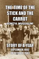 Die Zeit von Peitsche und Zuckerbrot: Die Geschichte eines Jahres, Oktober 1942 bis September 1943 - The Time of the Stick and the Carrot: Story of a Year, October 1942 to September 1943