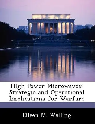 Hochleistungs-Mikrowellen: Strategische und operative Implikationen für die Kriegsführung - High Power Microwaves: Strategic and Operational Implications for Warfare