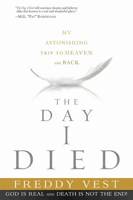 Der Tag, an dem ich starb: Meine erstaunliche Reise in den Himmel und zurück - The Day I Died: My Astonishing Trip to Heaven and Back