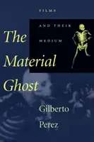 Der materielle Geist: Filme und ihr Medium - The Material Ghost: Films and Their Medium