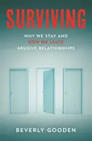 Surviving - Warum wir bleiben und wie wir missbräuchliche Beziehungen verlassen - Surviving - Why We Stay and How We Leave Abusive Relationships
