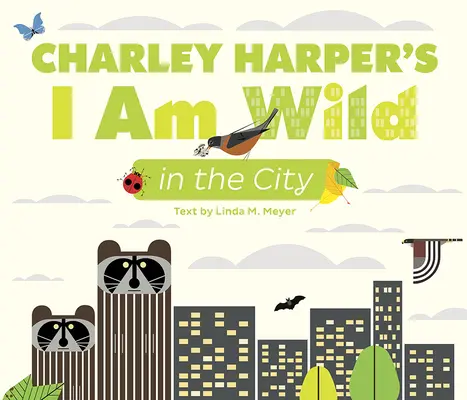 Ich bin wild in der Stadt von Charley Harper - Charley Harper's I Am Wild in the City