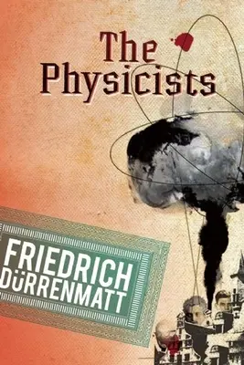 Die Physiker: Eine Komödie in zwei Aufzügen - The Physicists: A Comedy in Two Acts