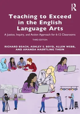 Teaching to Exceed in the English Language Arts: Ein Gerechtigkeits-, Untersuchungs- und Handlungsansatz für 6-12 Klassenräume - Teaching to Exceed in the English Language Arts: A Justice, Inquiry, and Action Approach for 6-12 Classrooms