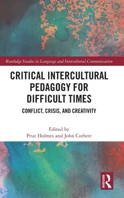 Kritische interkulturelle Pädagogik für schwierige Zeiten: Konflikt, Krise und Kreativität - Critical Intercultural Pedagogy for Difficult Times: Conflict, Crisis, and Creativity