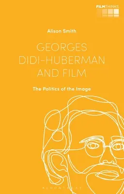 Georges Didi-Huberman und der Film: Die Politik des Bildes - Georges Didi-Huberman and Film: The Politics of the Image