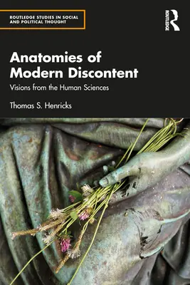 Anatomien der modernen Unzufriedenheit: Visionen aus den Humanwissenschaften - Anatomies of Modern Discontent: Visions from the Human Sciences