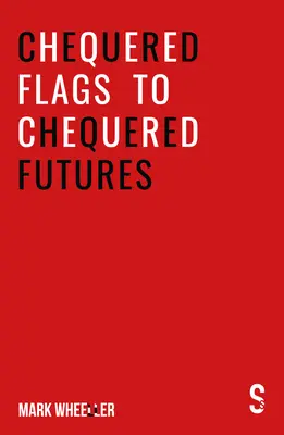 Karierte Flaggen zu karierten Zukünften: Neue, überarbeitete und aktualisierte Version 2020 - Chequered Flags to Chequered Futures: New Revised and Updated 2020 Version