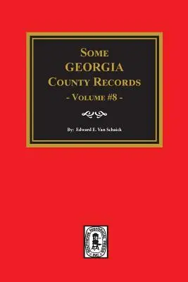 Einige Georgia County Records, Band 8. - Some Georgia County Records, Volume 8.