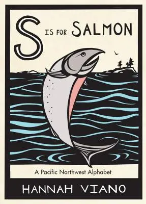 S ist für Lachs: Ein Alphabet des pazifischen Nordwestens - S Is for Salmon: A Pacific Northwest Alphabet