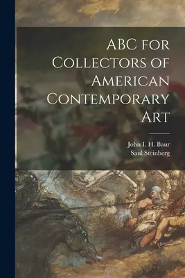 ABC für Sammler amerikanischer Gegenwartskunst (Baur John I. H. (John Ireland Howe)) - ABC for Collectors of American Contemporary Art (Baur John I. H. (John Ireland Howe))