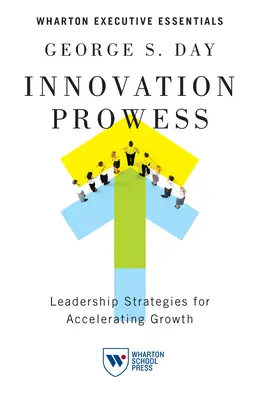 Innovationskraft: Führungsstrategien zur Beschleunigung des Wachstums - Innovation Prowess: Leadership Strategies for Accelerating Growth