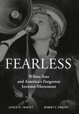 Furchtlos: Wilma Soss und Amerikas vergessene Investoren-Bewegung - Fearless: Wilma Soss and America's Forgotten Investor Movement