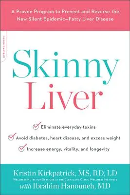 Schlanke Leber: Ein bewährtes Programm zur Vorbeugung und Umkehrung der neuen stillen Epidemie - der Fettlebererkrankung - Skinny Liver: A Proven Program to Prevent and Reverse the New Silent Epidemic--Fatty Liver Disease