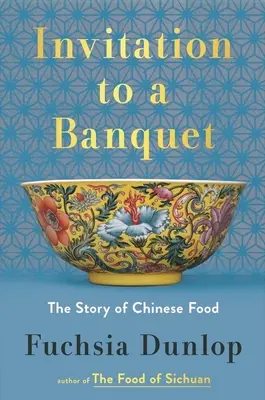 Einladung zu einem Bankett: Die Geschichte des chinesischen Essens - Invitation to a Banquet: The Story of Chinese Food