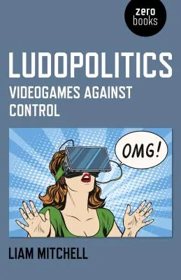 Ludopolitik: Videospiele gegen die Kontrolle - Ludopolitics: Videogames Against Control