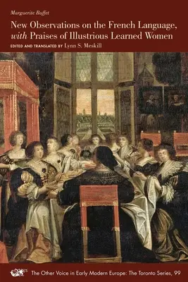 Neue Beobachtungen über die französische Sprache, mit Lobpreisungen illustrer gelehrter Frauen: Band 99 - New Observations on the French Language, with Praises of Illustrious Learned Women: Volume 99