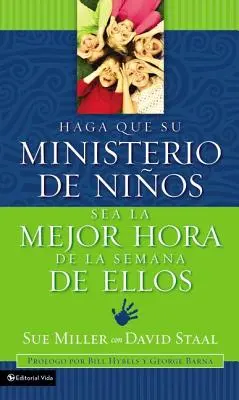 Haga Que Su Ministerio de Nios Sea La Mejor Hora de la Semana de Ellos = Machen Sie Ihren Kinderdienst zur besten Stunde der Woche für jedes Kind - Haga Que Su Ministerio de Nios Sea La Mejor Hora de la Semana de Ellos = Making Your Children's Ministry the Best Hour of Every Kid's Week