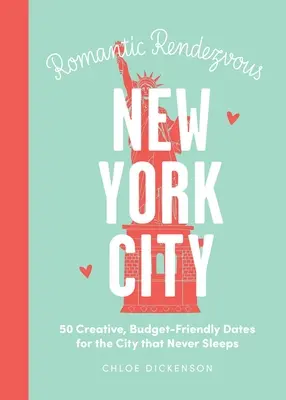 Date Night: New York City: 50 kreative, budgetfreundliche Verabredungen für die Stadt, die niemals schläft - Date Night: New York City: 50 Creative, Budget-Friendly Dates for the City That Never Sleeps