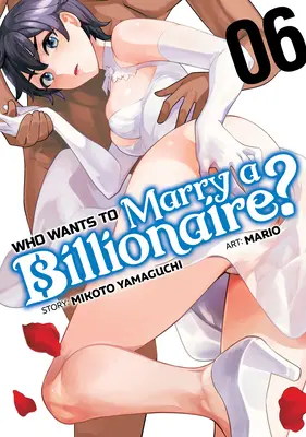 Wer will einen Milliardär heiraten? Bd. 6 - Who Wants to Marry a Billionaire? Vol. 6