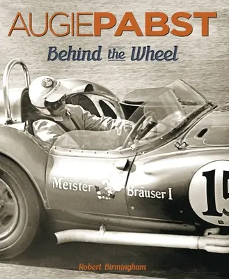 Augie Pabst: Hinter dem Steuer Band 1 - Augie Pabst: Behind the Wheel Volume 1