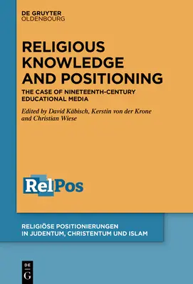 Religiöses Wissen und Positionierung: Der Fall der Bildungsmedien des neunzehnten Jahrhunderts - Religious Knowledge and Positioning: The Case of Nineteenth-Century Educational Media