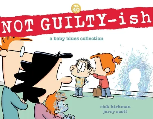 Nicht schuldig-schlecht: Eine Baby-Blues-Sammlung Band 40 - Not Guilty-Ish: A Baby Blues Collection Volume 40