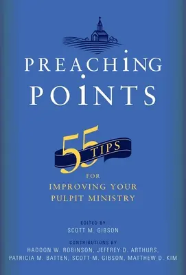 Punkte predigen: 55 Tipps für die Verbesserung Ihrer Kanzelarbeit - Preaching Points: 55 Tips for Improving Your Pulpit Ministry