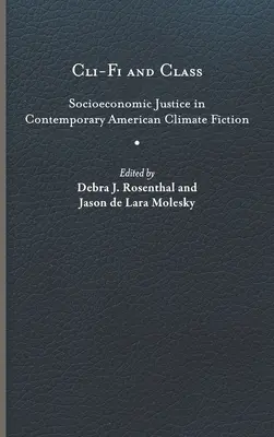 Cli-Fi und Klasse: Sozioökonomische Gerechtigkeit in der zeitgenössischen amerikanischen Klimafiktion - Cli-Fi and Class: Socioeconomic Justice in Contemporary American Climate Fiction
