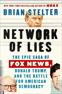 Netzwerk der Lügen: Die epische Saga von Fox News, Donald Trump und dem Kampf um die amerikanische Demokratie - Network of Lies: The Epic Saga of Fox News, Donald Trump, and the Battle for American Democracy