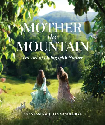 Mutter des Berges: Die Kunst, mit der Natur zu leben - Mother the Mountain: The Art of Living with Nature