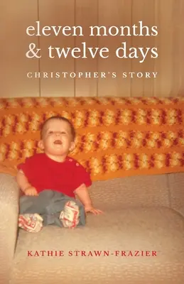 Elf Monate & Zwölf Tage: Christophs Geschichte - Eleven Months & Twelve Days: Christopher's Story